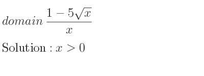 The domain of (1-5sqrt(x))/x is x>0